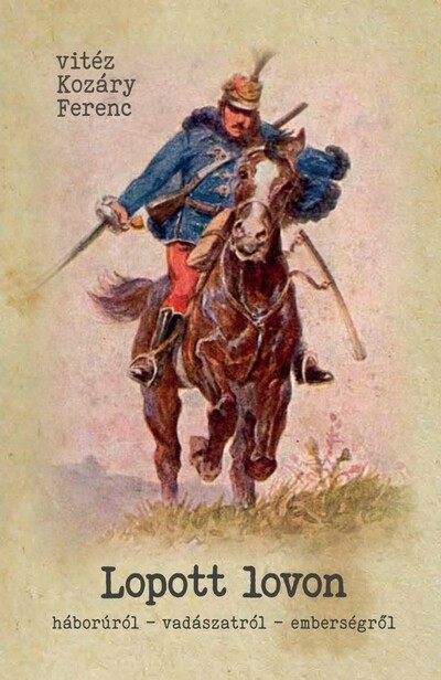 Lopott lovon - Háborúról - vadászatról - emberségről