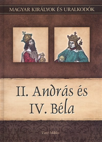 II. ANDRÁS ÉS IV. BÉLA /MAGYAR KIRÁLYOK ÉS URALKODÓK 8.