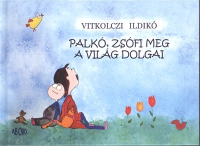 PALKÓ, ZSÓFI MEG A VILÁG DOLGAI
