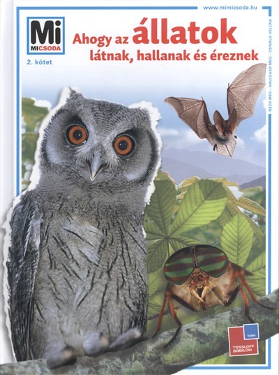 AHOGY AZ ÁLLATOK LÁTNAK, HALLANAK ÉS ÉREZNEK /MI MICSODA 2.