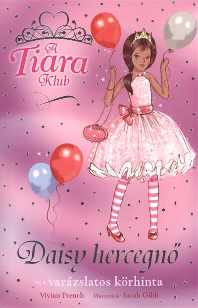 DAISY HERCEGNŐ ÉS A VARÁZSLATOS KÖRHINTA /A TIARA KLUB 9.
