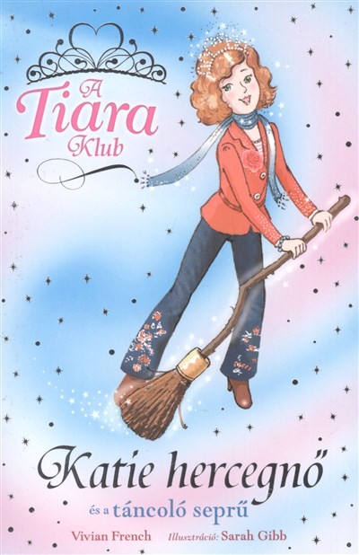 KATIE HERCEGNŐ ÉS A TÁNCOLÓ SEPRŰ /A TIARA KLUB 8.