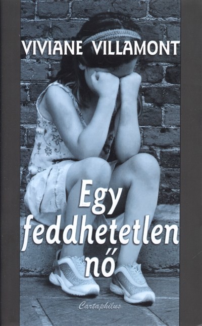 EGY FEDDHETETLEN NŐ