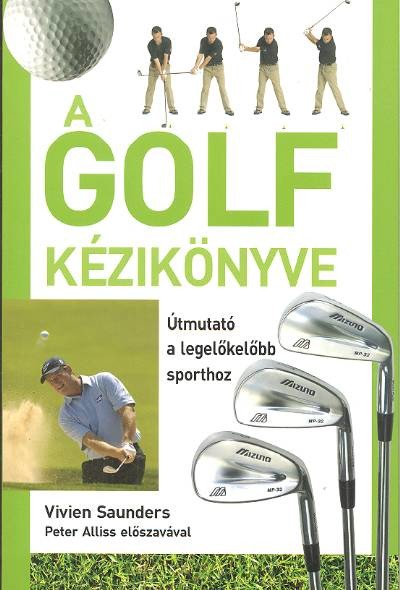A golf kézikönyve /Útmutató a legelőkelőbb sporthoz