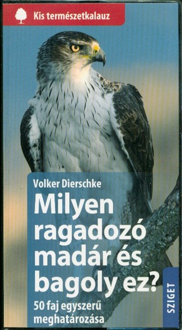 Milyen ragadozómadár és bagoly ez? - 50 faj egyszerű meghatározása /Kis természetkalauz