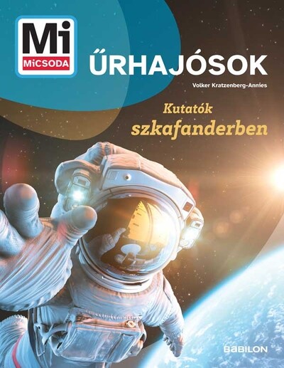 Űrhajósok - Kutatók szkafanderben - Mi MICSODA