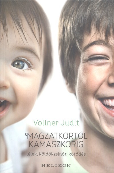 MAGZATKORTÓL KAMASZKORIG /LÉLEK, KÖLDÖKZSINÓR, KÖTŐDÉS