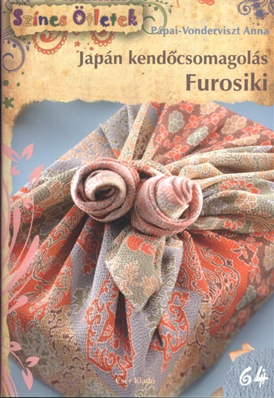 JAPÁN KENDŐCSOMAGOLÁS - FUROSIKI /SZÍNES ÖTLETEK 64.