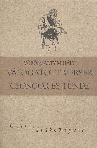 VÖRÖSMARTY MIHÁLY VÁLOGATOTT VERSEK, CSONGOR ÉS TÜNDE
