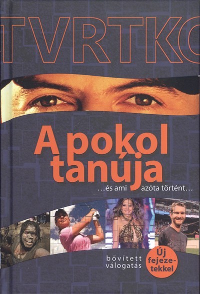 A POKOL TANÚJA... ÉS AMI AZÓTA TÖRTÉNT... /BŐVÍTETT VÁLOGATÁS ÚJ FEJEZETEKKEL
