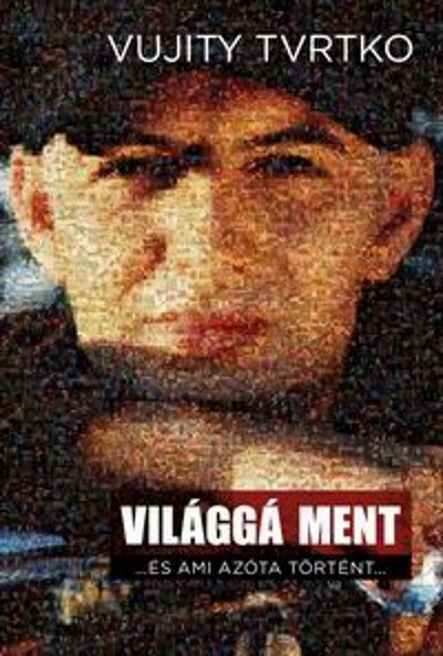 Világgá ment . . . és ami azóta történt . . .