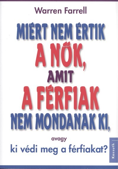 MIÉRT NEM ÉRTIK A NŐK, AMIT A FÉRFIAK NEM MONDANAK KI /AVAGY KI VÉDI MEG A FÉRFIAKAT?