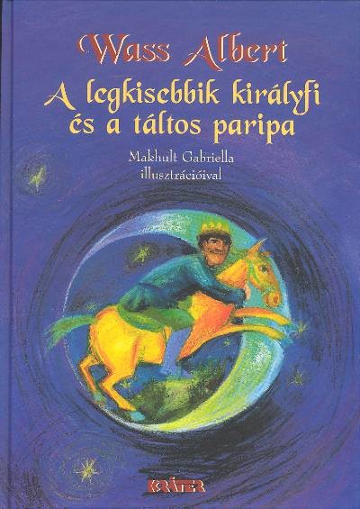 A legkisebbik királyfi és a táltos paripa /Magyar népmesék 3.