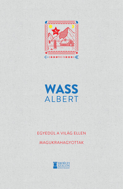 Egyedül a világ ellen - Magukrahagyottak - Wass Albert Művei
