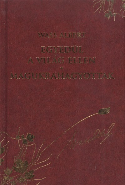 EGYEDÜL A VILÁG ELLEN - MAGUKRAHAGYOTTAK /WASS ALBERT DÍSZSOROZAT 26.