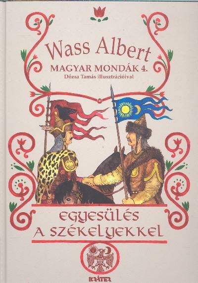 Egyesülés a székelyekkel /Magyar mondák 4.