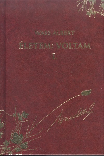 Életem: Voltam I. /Wass Albert díszsorozat 48.