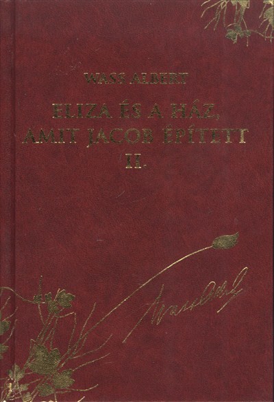 ELIZA ÉS A HÁZ, AMIT JACOB ÉPÍTETT II. /WASS ALBERT DÍSZSOROZAT 29.