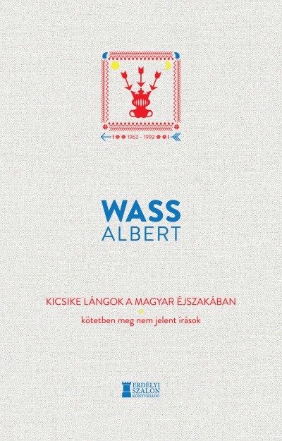 Kicsike lángok a magyar éjszakában - Kötetben meg nem jelent írások 1963-1992 - Wass Albert művei