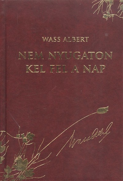 Nem nyugaton kel fel a nap /Wass Albert díszsorozat 40.