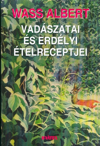 Wass Albert vadászatai és erdélyi ételreceptjei