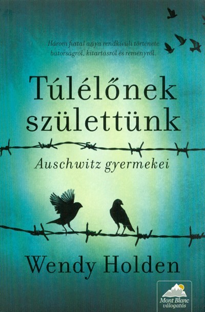 Túlélőnek születtünk - Auschwitz gyermekei