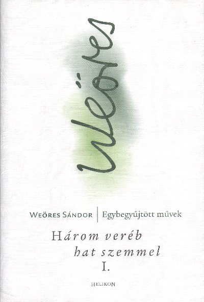 HÁROM VERÉB HAT SZEMMEL I-II. /WEÖRES SÁNDOR