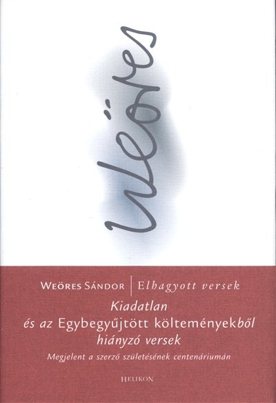 Weöres Sándor elhagyott versek /Kiadatlan és az egybegyűjtött költeményekből hiányzó versek