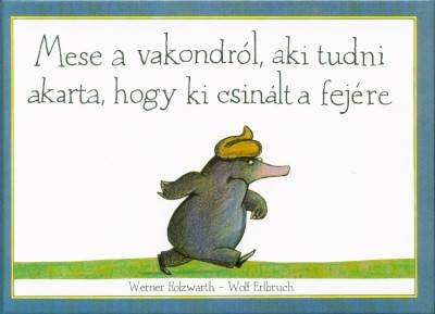 Mese a vakondról, aki tudni akarta, hogy ki csinált a fejére (2. kiadás)