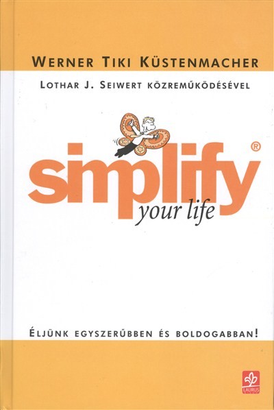 SIMPLIFY YOUR LIFE /ÉLJÜNK EGYSZERŰEN ÉS BOLDOGABBAN!