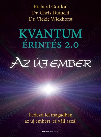 Kvantumérintés 2.0 - Az új ember /Fedezf fel magadban az új embert, és válj azzá!