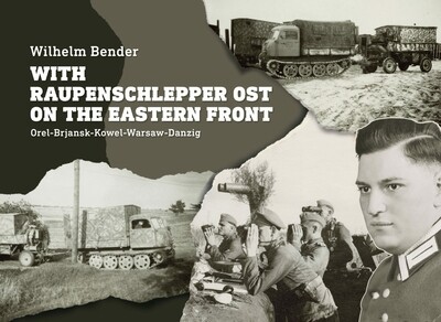 With Raupenschlepper Ost on the Eastern Front - Orel-Brjansk-Kowel-Warsaw-Danzig