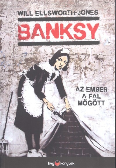 BANKSY /AZ EMBER A FAL MÖGÖTT