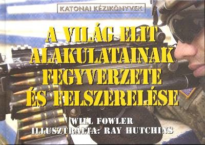 A világ elit alakulatainak fegyverzete és felszerelése