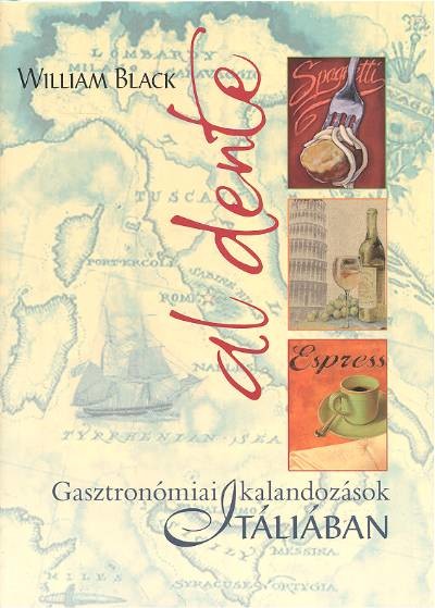 Al dente /Gasztronómiai kalandozások itáliában