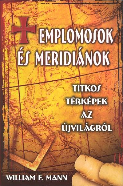 Templomosok és meridiánok /Titkos térképek az újvilágról