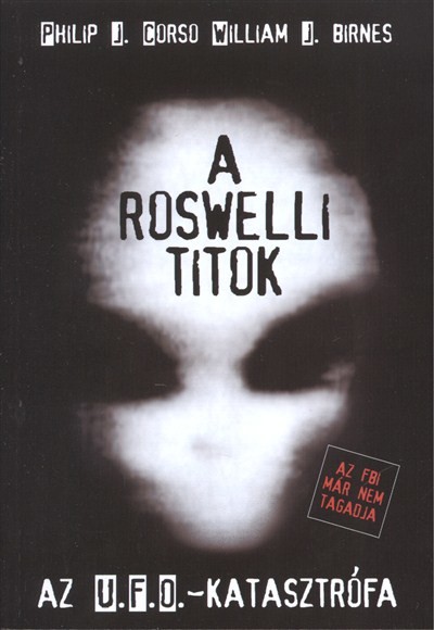 A ROSWELLI TITOK /AZ U.F.O.-KATASZTRÓFA - AZ FBI MÁR NEM TAGADJA!