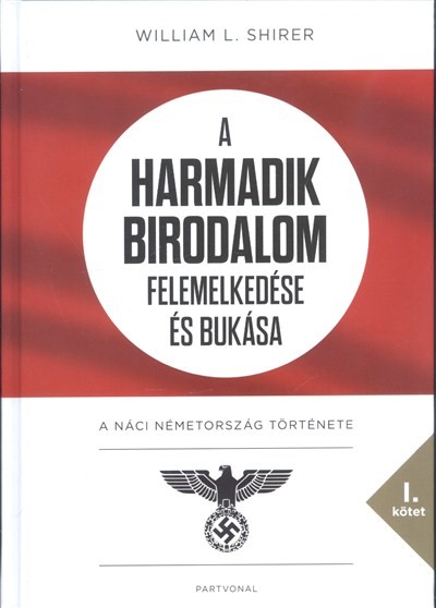 A Harmadik Birodalom felemelkedése és bukása I. /A náci Németország története