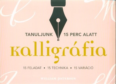 Kalligráfia - 15 feladat, 15 technika, 15 variáció