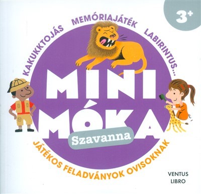 Mini móka: Szavanna /Játékos feladványok ovisoknak - kakukktojás, memóriajáték, labirintus