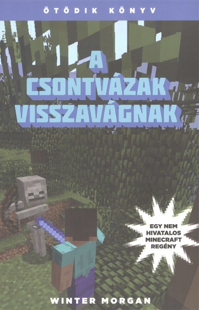 A csontvázak visszavágnak /Egy nem hivatalos Minecraft regény 5.