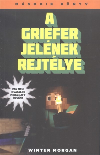 A Griefer jelének rejtélye /Egy nem hivatalos Minecraft-regény 2.
