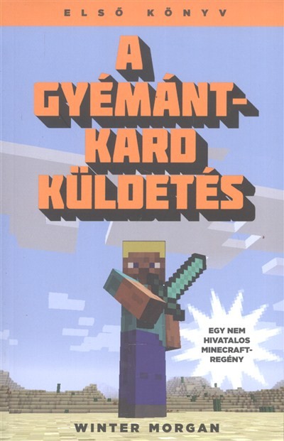 A gyémántkard küldetés /Egy nem hivatalos Minecraft-regény 1.