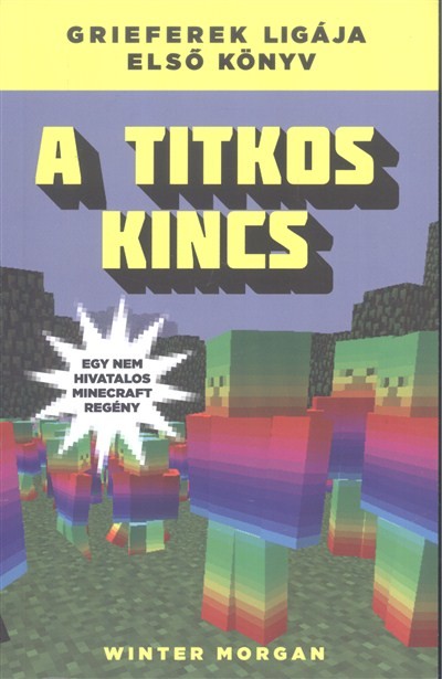 A titkos kincs /Grieferek ligája 1. (egy nem hivatalos Minecraft regény)