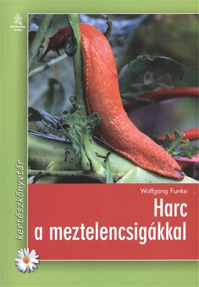 Harc a meztelencsigákkal /Kertészkönyvtár