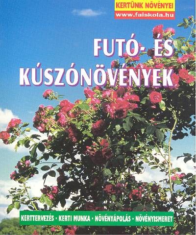 FUTÓ- ÉS KÚSZÓNÖVÉNYEK /KERTÜNK NÖVÉNYEI