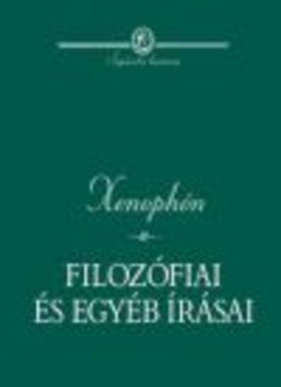 XENOPHÓN FILOZÓFIAI ÉS EGYÉB ÍRÁSAI