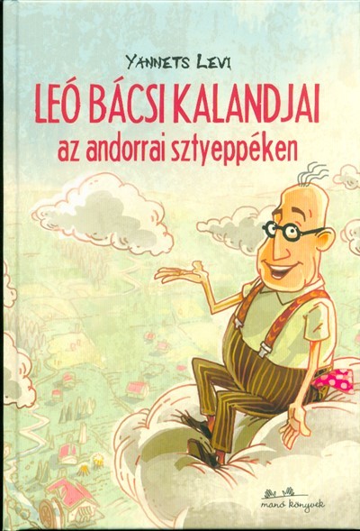 Leó bácsi kalandjai az andorrai sztyeppéken /Leó bácsi kalandjai 1.
