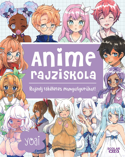 Anime rajziskola - Rajzolj tökéletes mangafigurákat!