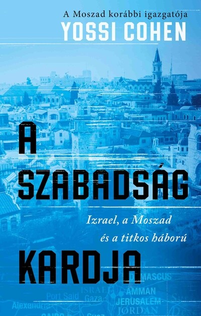 A szabadság kardja - A Moszad korábbi igazgatója